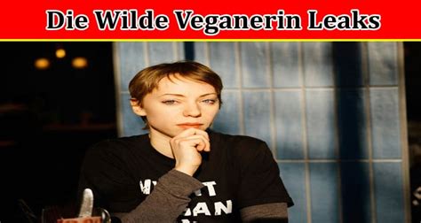 wilde veganerin of leaks|Diewildeveganerin